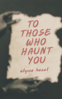 To Those Who Haunt You