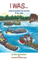 I Was...: A Recycling Book for Children of All Ages