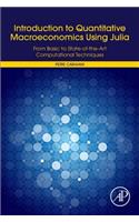 Introduction to Quantitative Macroeconomics Using Julia: From Basic to State-Of-The-Art Computational Techniques