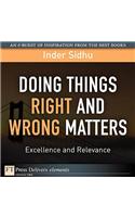 Doing Things Right and Wrong Matters: Excellence and Relevance