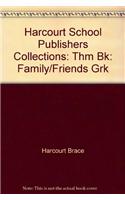 Harcourt School Publishers Collections: Thm Bk: Family/Friends Grk