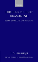 Double-Effect Reasoning: Doing Good and Avoiding Evil