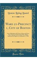 Ward 21-Precinct 1, City of Boston: List of Residents 20 Years of Age and Over, Non-Citizens Indicated by Star, Males Indicated by Square, as of January 1, 1963 (Classic Reprint): List of Residents 20 Years of Age and Over, Non-Citizens Indicated by Star, Males Indicated by Square, as of January 1, 1963 (Classic Reprint)