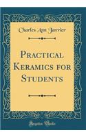 Practical Keramics for Students (Classic Reprint)