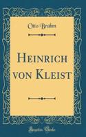 Heinrich Von Kleist (Classic Reprint)