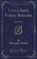 Uncle Sam's Forest Rangers: July 10, 1943 (Classic Reprint)