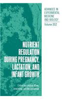 Nutrient Regulation During Pregnancy, Lactation and Infant Growth