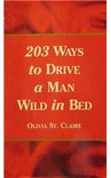 203 Ways to Drive a Man Wild in Bed