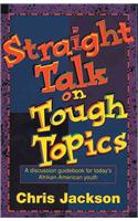 Straight Talk on Tough Topics: A Discussion Guidebook for Today's Afrikan-American Youth(English)