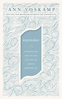 WayMaker: Finding the Way to the Life You’ve Always Dreamed Of