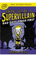 How to Be a Supervillain: Bad Guys Finish First