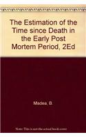The Estimation of the Time since Death in the Early Post Mortem Period, 2Ed