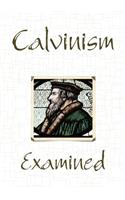 Calvinism Examined