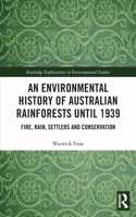 An Environmental History of Australian Rainforests until 1939