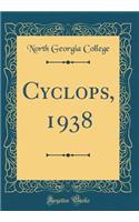 Cyclops, 1938 (Classic Reprint)