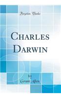 Charles Darwin (Classic Reprint)