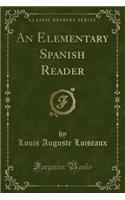 An Elementary Spanish Reader (Classic Reprint)