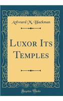 Luxor Its Temples (Classic Reprint)