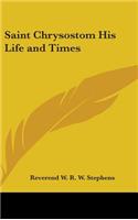 Saint Chrysostom His Life and Times