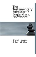 The Testamentary Executor in England and Elsewhere