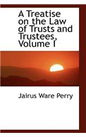 A Treatise on the Law of Trusts and Trustees, Volume I