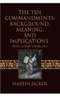 The Ten Commandments: Background, Meaning, and Implications: From a Judaic Perspective(English)