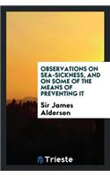 Observations on Sea-Sickness, and on Some of the Means of Preventing It