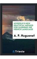 Hossfeld's New Practical Method for Learning the French Language