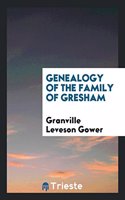 Genealogy of the Family of Gresham