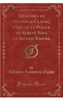 MÃ©moires de Monsieur Claude, Chef de la Police de SuretÃ© Sous Le Second Empire, Vol. 5 (Classic Reprint)