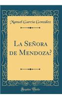 La Señora de Mendoza? (Classic Reprint)
