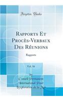 Rapports Et Procï¿½s-Verbaux Des Rï¿½unions, Vol. 16: Rapports (Classic Reprint)