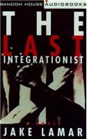The Last Integrationist