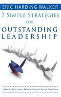 7 Simple Strategies for Outstanding Leadership