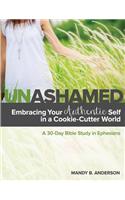 Unashamed: Embracing Your Authentic Self in a Cookie-Cutter World: A 30-Day Bible Study in Ephesians