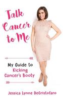 Talk Cancer to Me