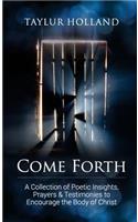 Come Forth: A Collection of Poetic Insights, Prayers & Testimonies to Encourage the Body of Christ