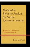 Besieged by Behavior Analysis for Autism Spectrum Disorder
