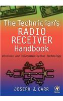 The Technician's Radio Receiver Handbook: Wireless and Telecommunication Technology