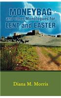 Moneybag and Other Monologues for Lent and Easter