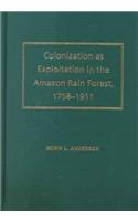 Colonization as Exploitation in the Amazon Rain Forest