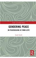 Gendering Peace: Un Peacebuilding in Timor-Leste