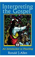 Interpreting the Gospel; An Introduction to Preaching