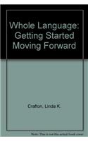 Whole Language: Getting Started Moving Forward