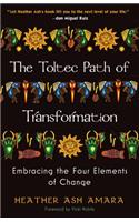 Toltec Path of Transformation: Embracing the Four Elements of Change