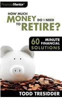 How Much Money Do I Need to Retire?