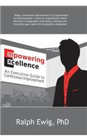 Empowering Excellence - An Executive Guide to Continuous Improvement