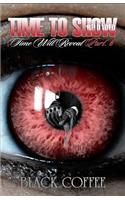 Time To Show-RELOADED-Time Will Reveal part 6