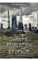 Ghosts, Resolution and Revenge