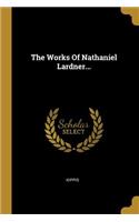 The Works Of Nathaniel Lardner...